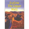 Explore The Great Wall by Jacquetta Megarry