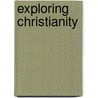 Exploring Christianity door Robert C. Monk