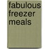 Fabulous Freezer Meals