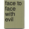 Face To Face With Evil door Dr Chris Cowley