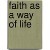 Faith As A Way Of Life door Christian Scharen