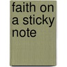 Faith On A Sticky Note door Mark McKinney