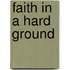 Faith in a Hard Ground