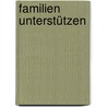 Familien unterstützen door Margot Laufer