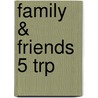 Family & Friends 5 Trp door Onbekend