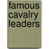 Famous Cavalry Leaders