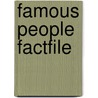 Famous People Factfile by Unknown