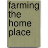 Farming The Home Place by Valerie J. Matsumoto
