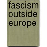 Fascism Outside Europe door Su Larsen