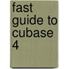 Fast Guide To Cubase 4 door Simon Millward