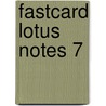 Fastcard Lotus Notes 7 by Thomson Netg Press