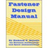 Fastener Design Manual door Richard T. Barrett