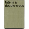 Fate Is a Double-Cross by Harry E. Keller