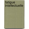 Fatigue Intellectuelle door Victor Henri
