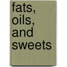 Fats, Oils, and Sweets door Hellen Frost