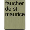 Faucher de St. Maurice door Louis-H. Tach
