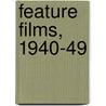 Feature Films, 1940-49 door Alan G. Fetrow