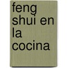 Feng Shui En La Cocina door Ilse Maria Fahrnow