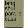 Feng Shui Para La Casa door Richard Webster