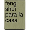 Feng Shui Para La Casa by Richard Webster