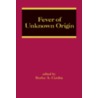 Fever of Unknown Orgin by Burke A. Cunha