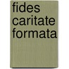 Fides Caritate Formata door Miriam Rose