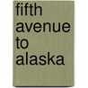 Fifth Avenue to Alaska by Edward Pierrepont