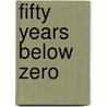 Fifty Years Below Zero door Philip J. Farrelly