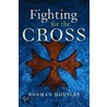 Fighting For The Cross door Norman Housley