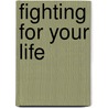 Fighting for Your Life door Tom George Hron