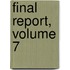 Final Report, Volume 7