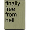 Finally Free From Hell door Evelynne Rosario