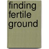 Finding Fertile Ground door Scott Shane