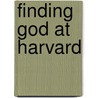 Finding God at Harvard door Kelly Monroe Kullberg