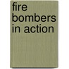 Fire Bombers In Action door Frederick A. Johnsen
