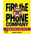 Fire the Phone Company