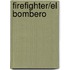 Firefighter/El Bombero