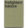 Firefighters' Folklore by Ellyn Sanna