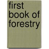 First Book Of Forestry door Onbekend