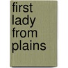 First Lady from Plains by Rosalynn Carter
