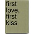 First Love, First Kiss