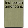First Polish Americans door T. Lindsay Baker