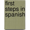 First Steps in Spanish door Margarita Madrigal