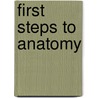 First Steps to Anatomy door James Lawson Drummond