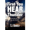 First You Hear Thunder door T.J. Donnelly