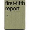 First-Fifth Report ... door Anonymous Anonymous