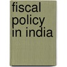 Fiscal Policy In India door Pramathanath Banerjea