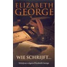 Wie schrijft... by Elizabeth George