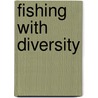 Fishing With Diversity by Malcolm R. White