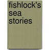 Fishlock's Sea Stories by Trevor Fishlock